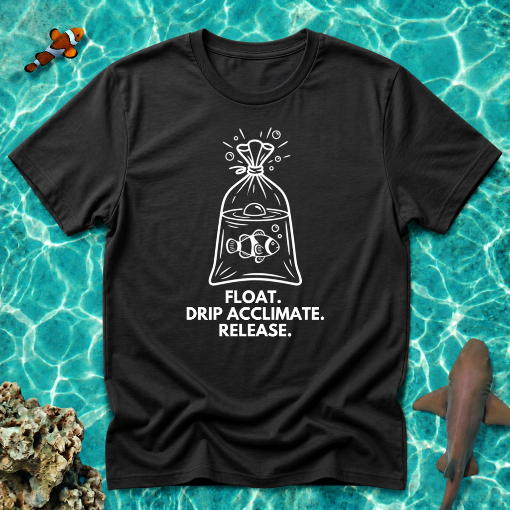 Float Drip Acclimate Release Clownfish T-Shirt