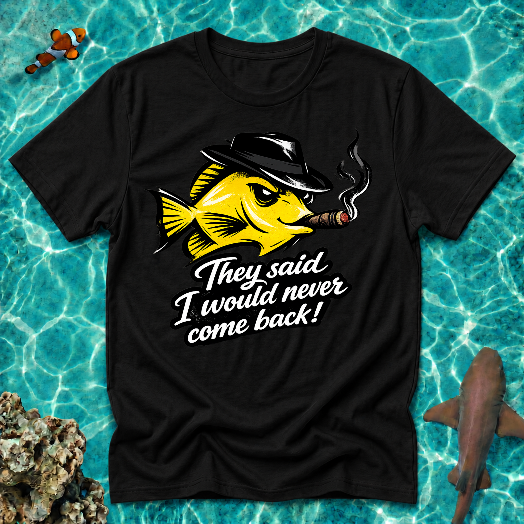 Yellow Tang - Tshirt "They Said I Would Never Come Back"