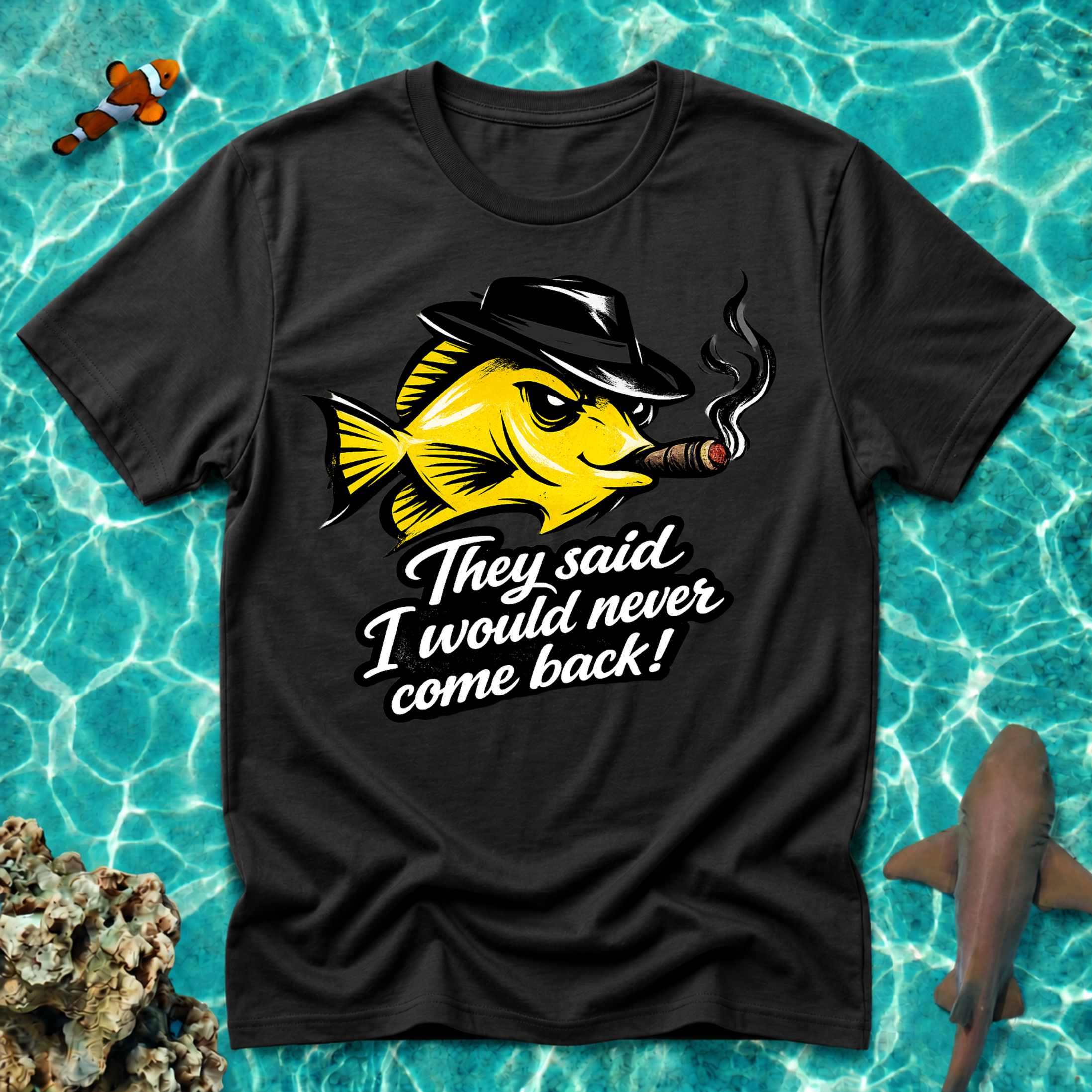 Yellow Tang - Tshirt "They Said I Would Never Come Back"