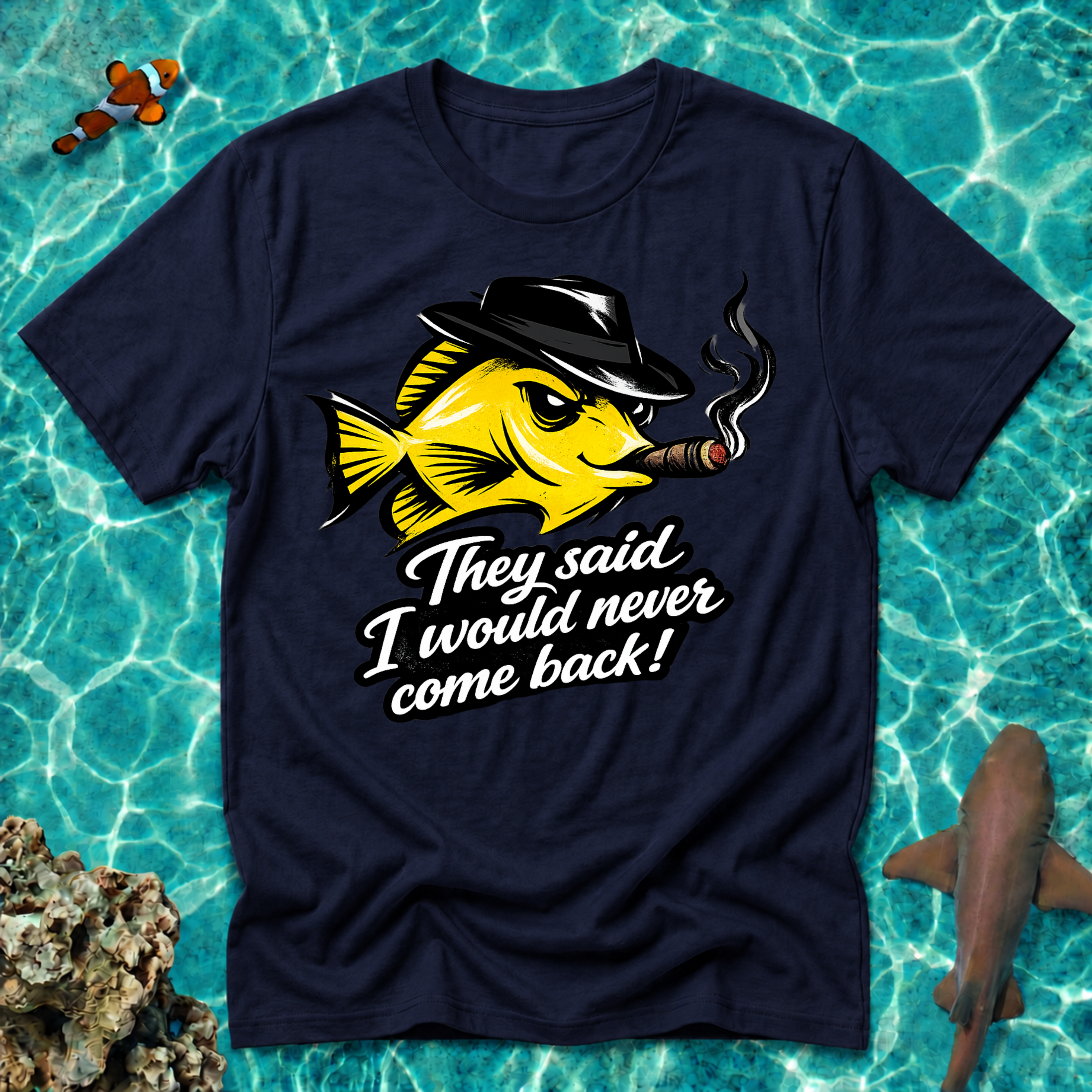 Yellow Tang - Tshirt "They Said I Would Never Come Back"