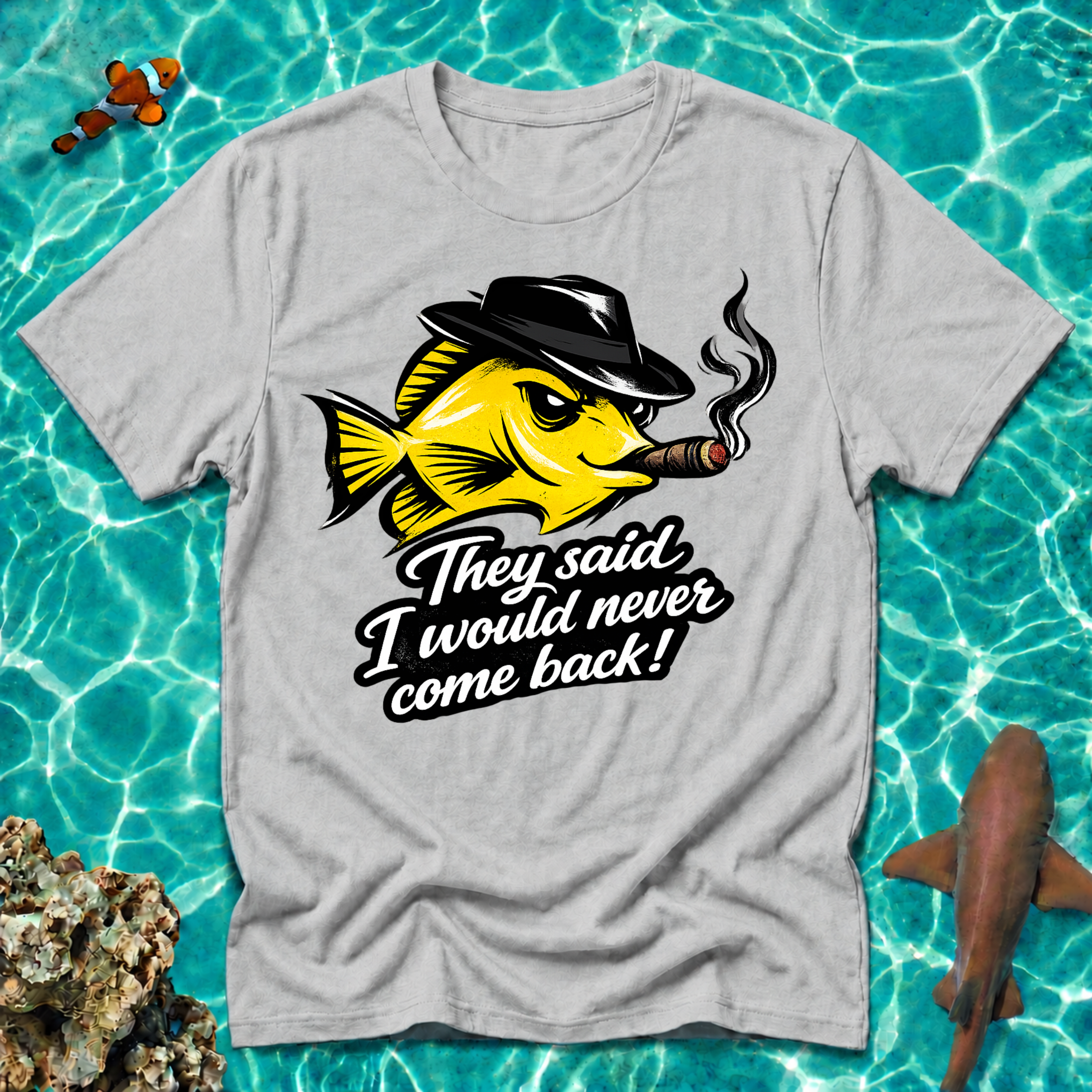 Yellow Tang - Tshirt "They Said I Would Never Come Back"