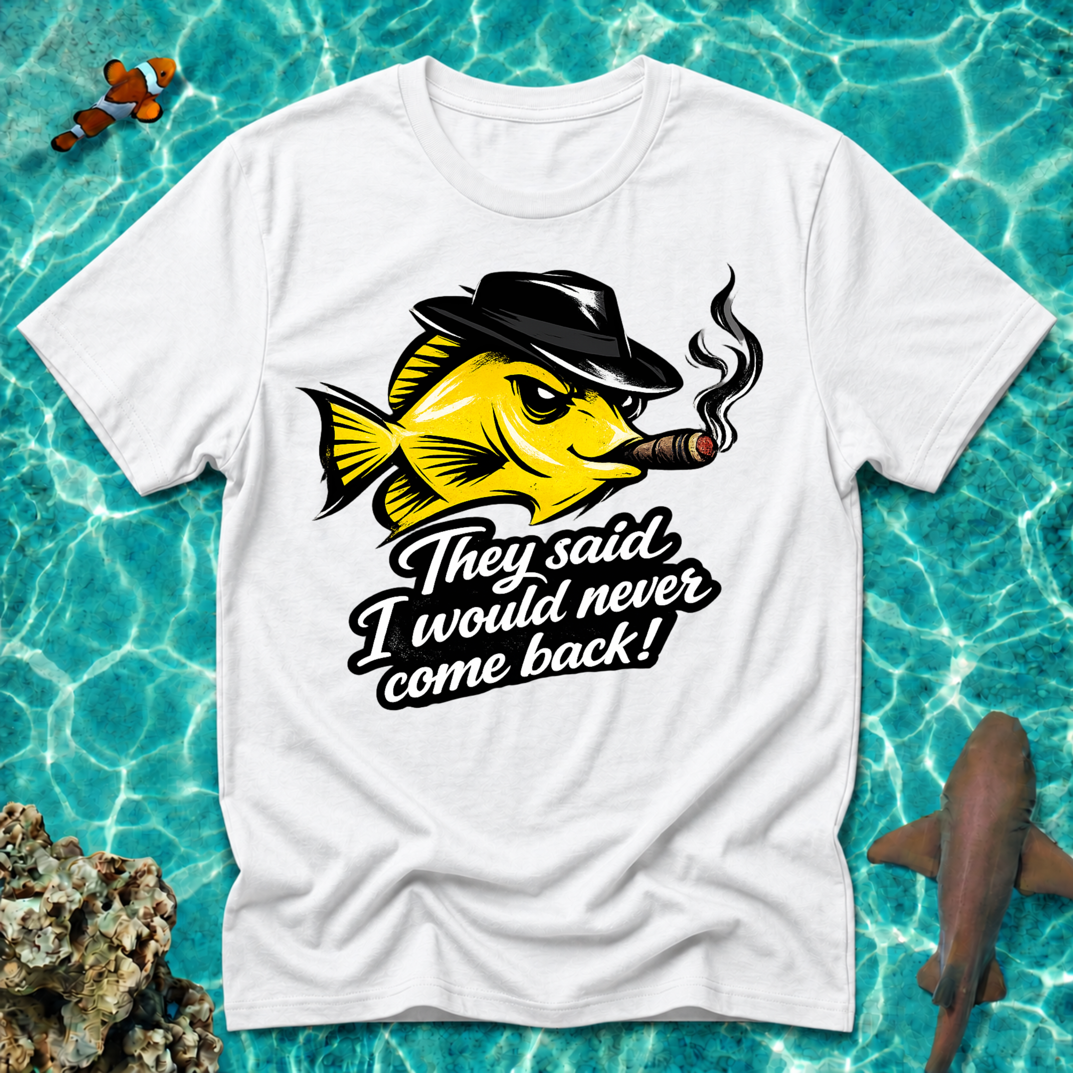 Yellow Tang - Tshirt "They Said I Would Never Come Back"