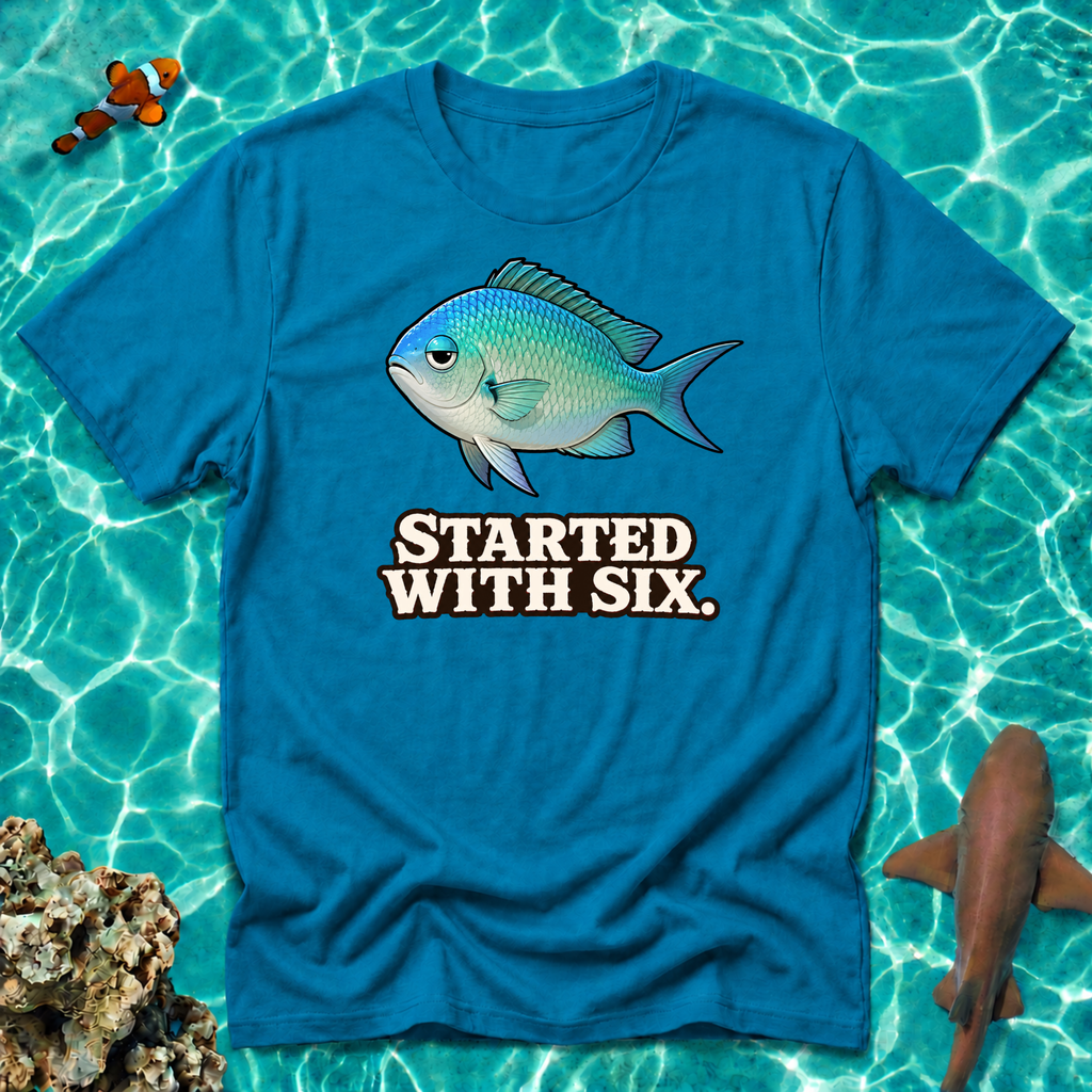Started With Six Chromis T-Shirt