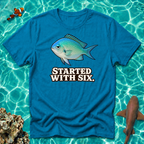 Started With Six Chromis T-Shirt