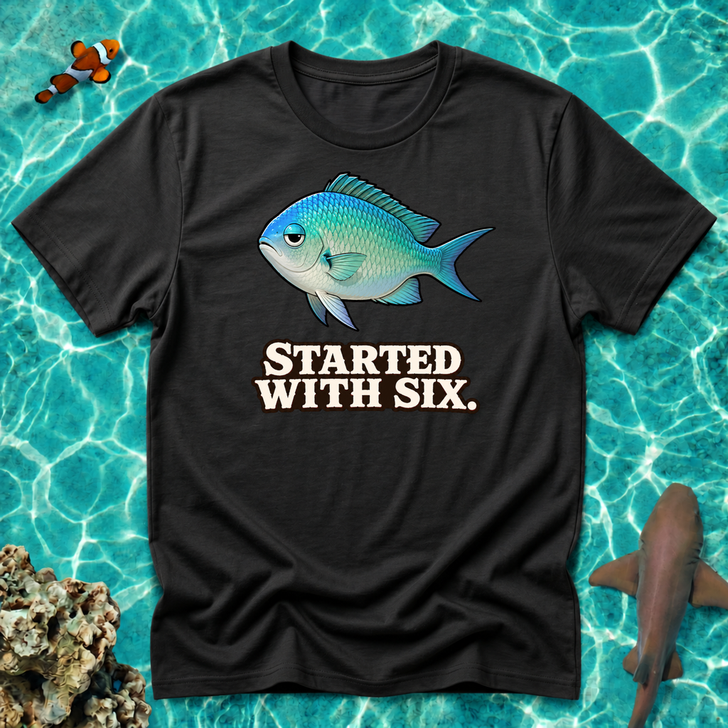 Started With Six Chromis T-Shirt