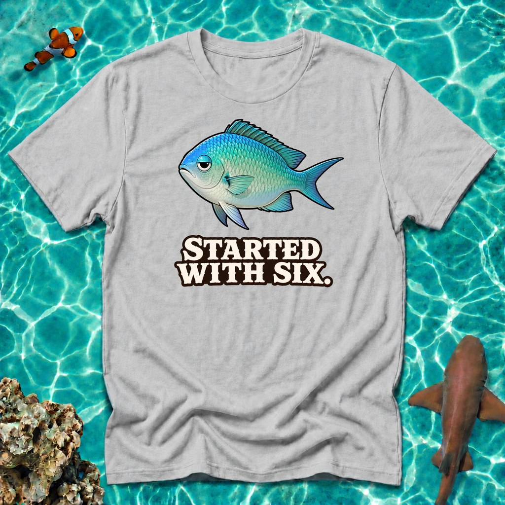 Started With Six Chromis T-Shirt