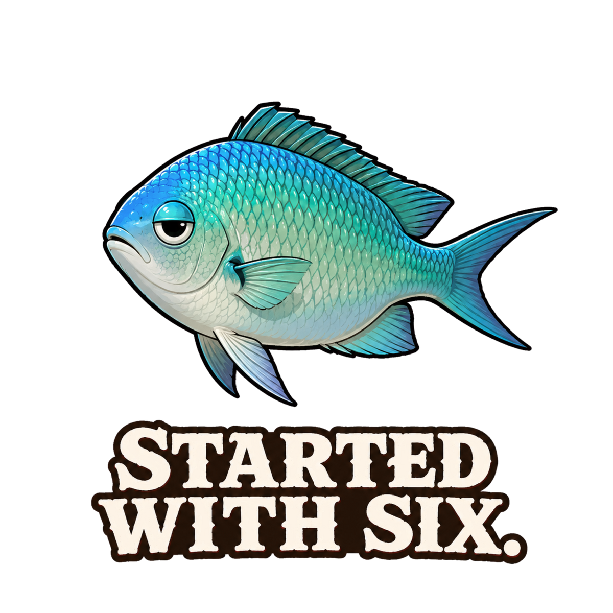 Started With Six Chromis T-Shirt