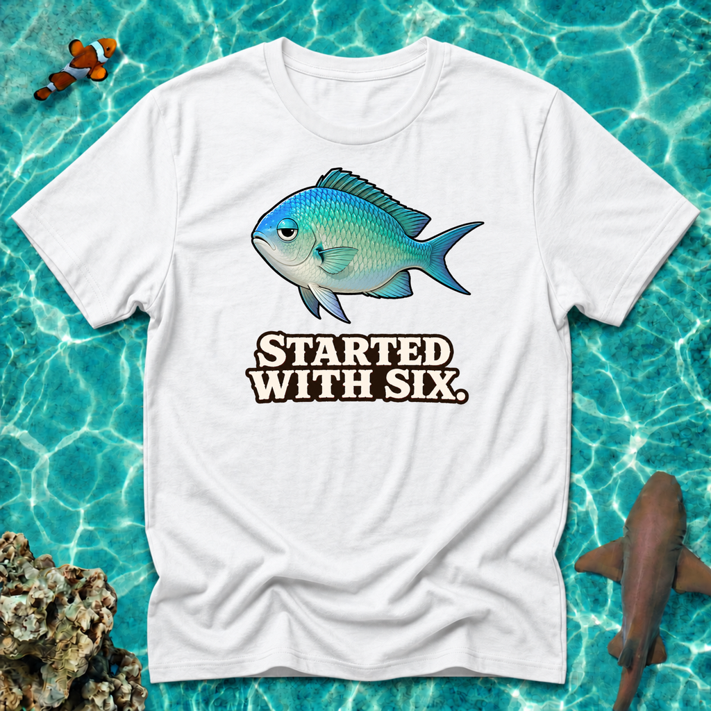 Started With Six Chromis T-Shirt