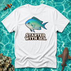 Started With Six Chromis T-Shirt